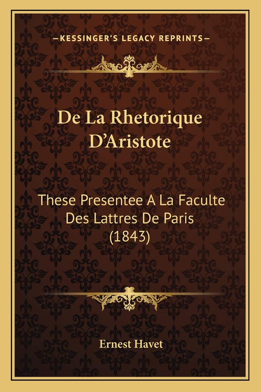 De La Rhetorique D'Aristote: These Presentee A La Faculte Des Lattres De Paris (1843) book