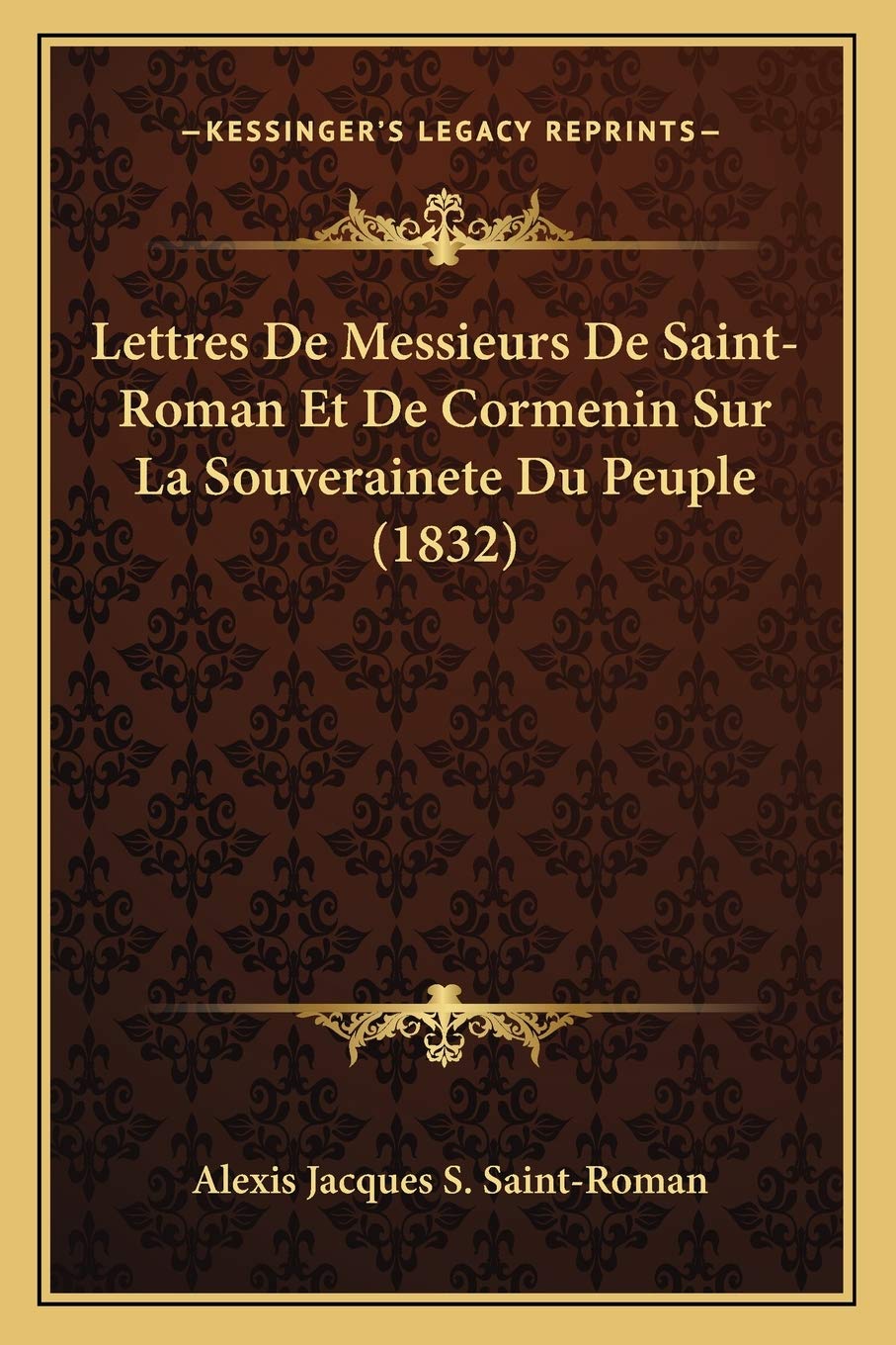Lettres De Messieurs De Saint-Roman Et De Cormenin Sur La Souverainete Du Peuple (1832) book