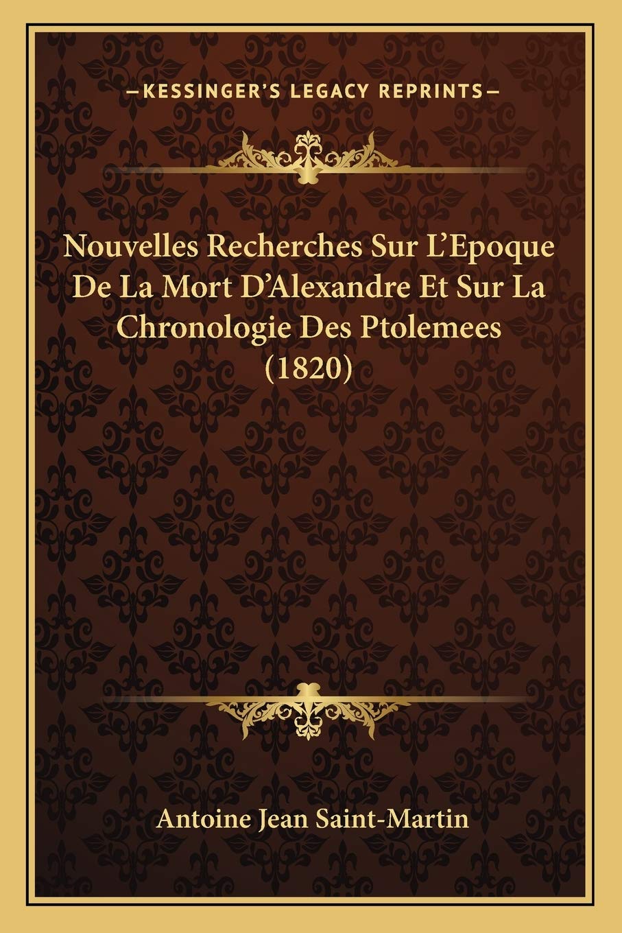 Nouvelles Recherches Sur L'Epoque De La Mort D'Alexandre Et Sur La Chronologie Des Ptolemees (1820) book