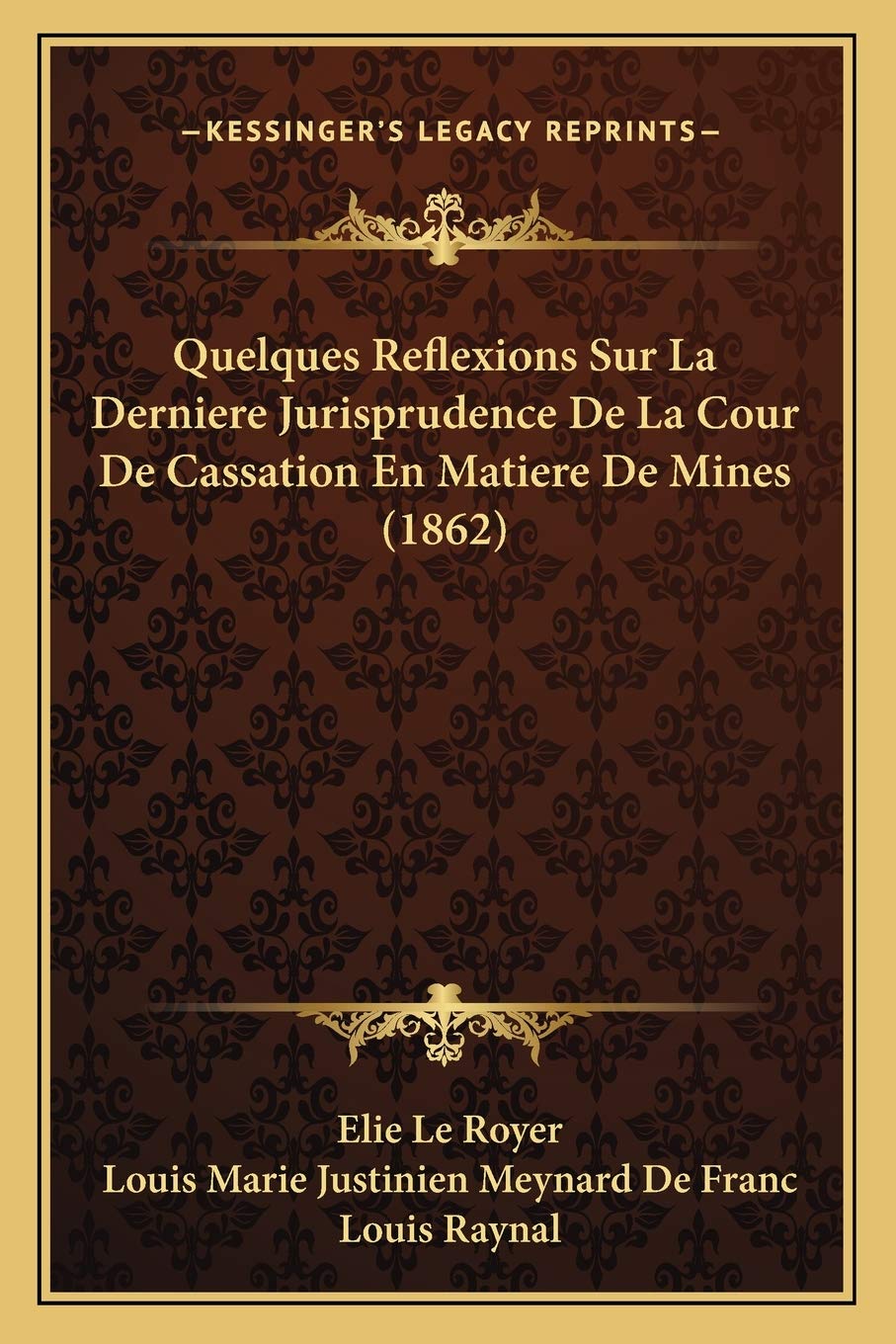 Quelques Reflexions Sur La Derniere Jurisprudence De La Cour De Cassation En Matiere De Mines (1862) book