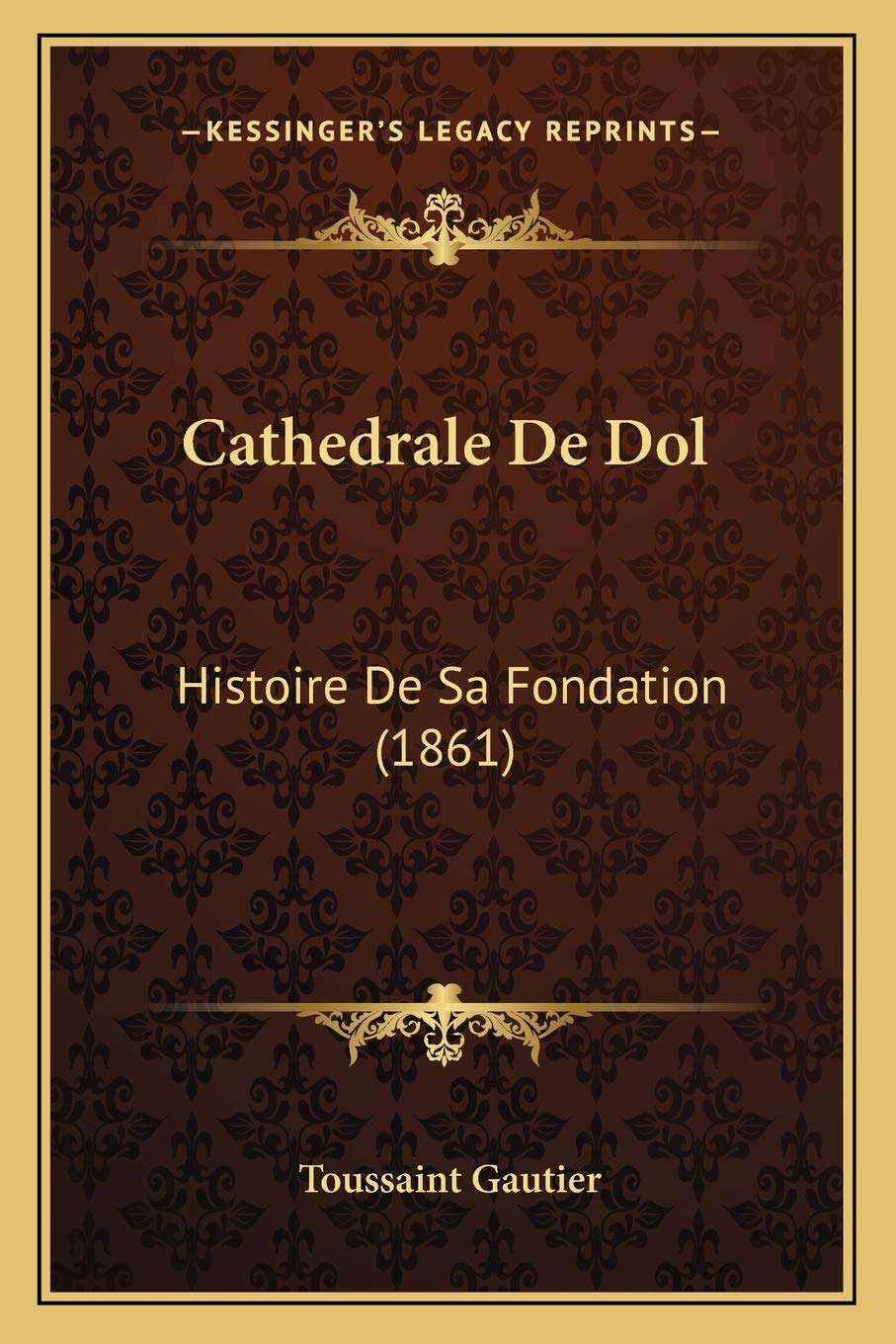 Cathedrale De Dol: Histoire De Sa Fondation (1861) book