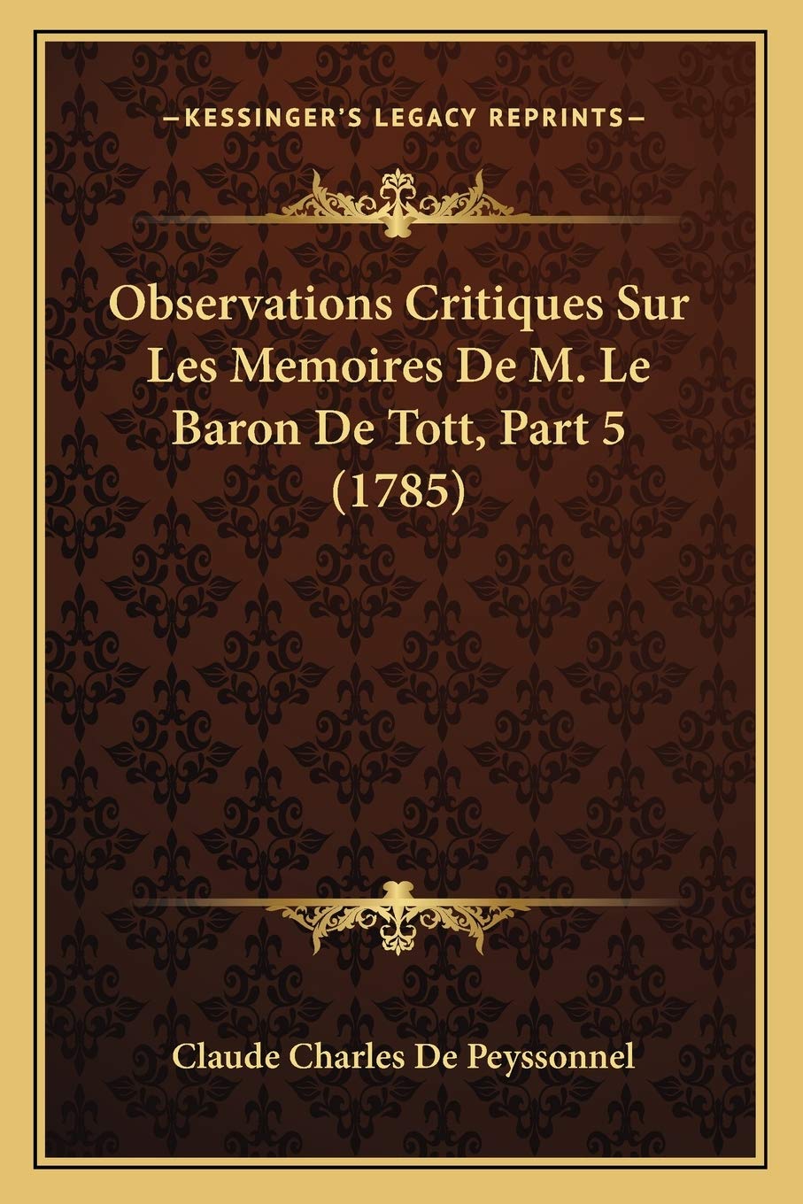 Observations Critiques Sur Les Memoires De M. Le Baron De Tott, Part 5 (1785) book
