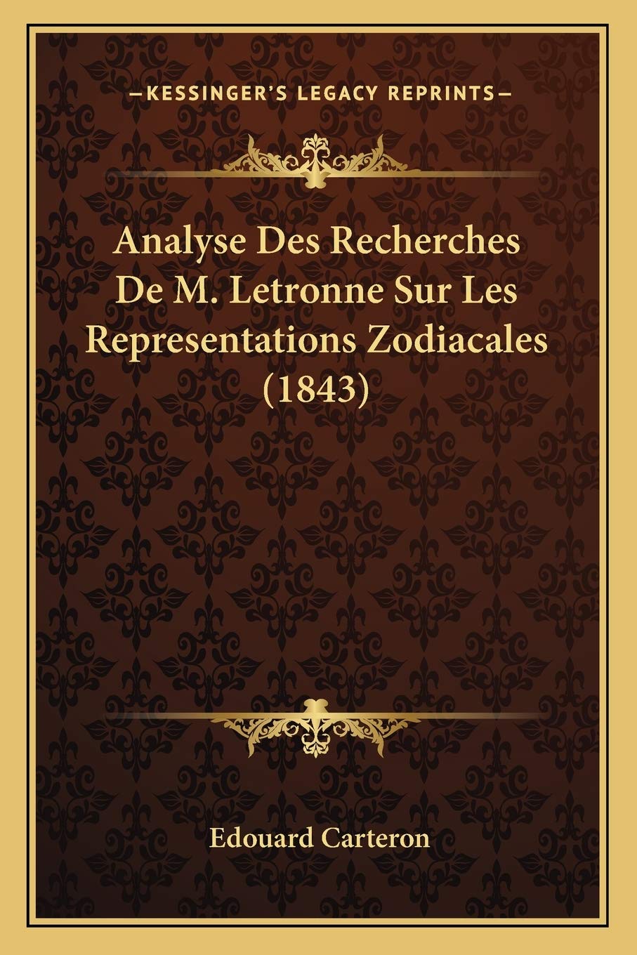 Analyse Des Recherches De M. Letronne Sur Les Representations Zodiacales (1843) book