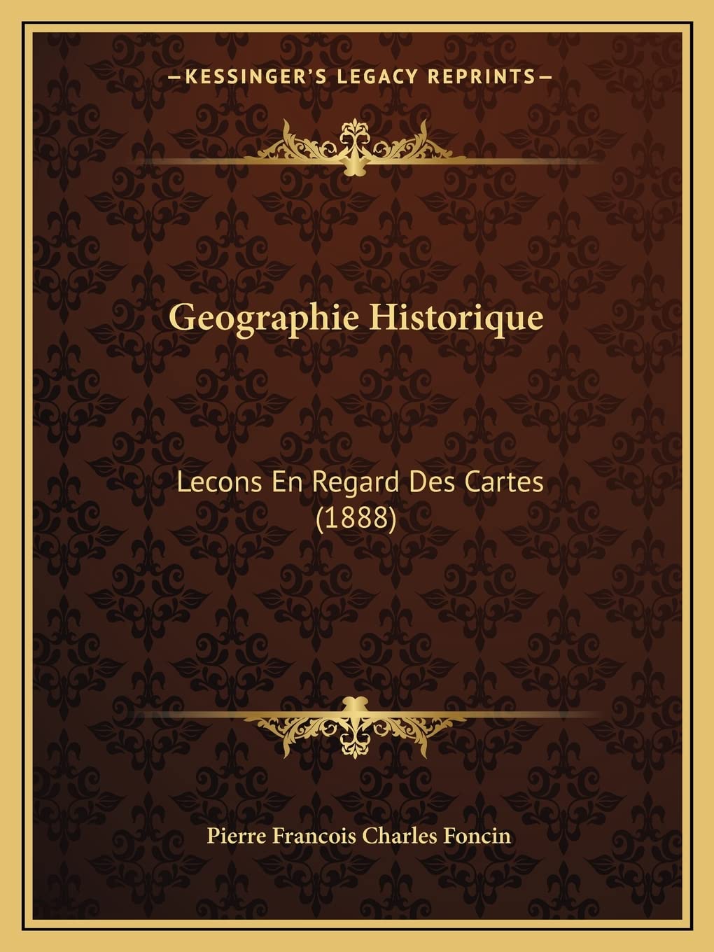 Geographie Historique: Lecons En Regard Des Cartes (1888) book
