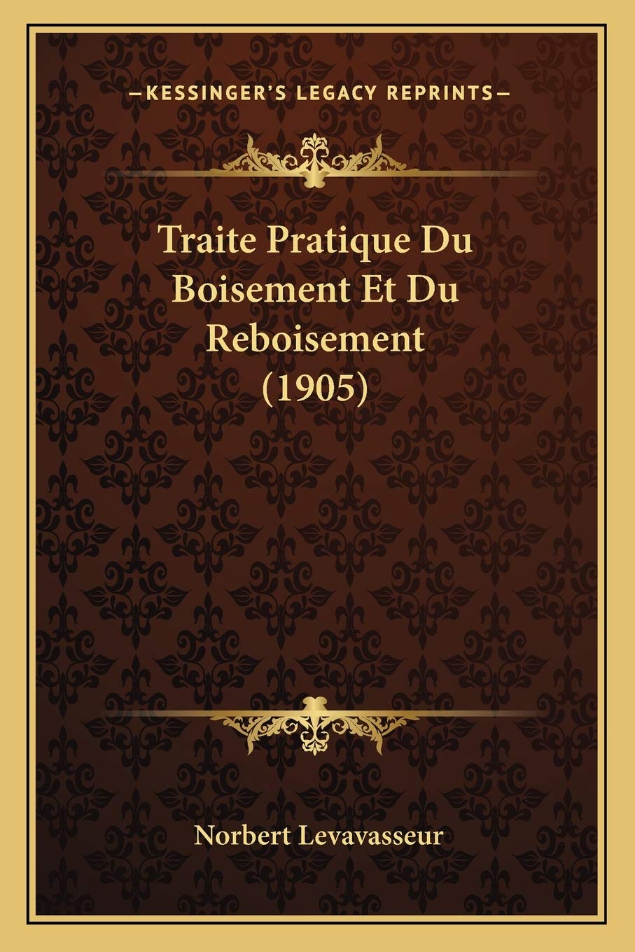 Traite Pratique Du Boisement Et Du Reboisement (1905) book