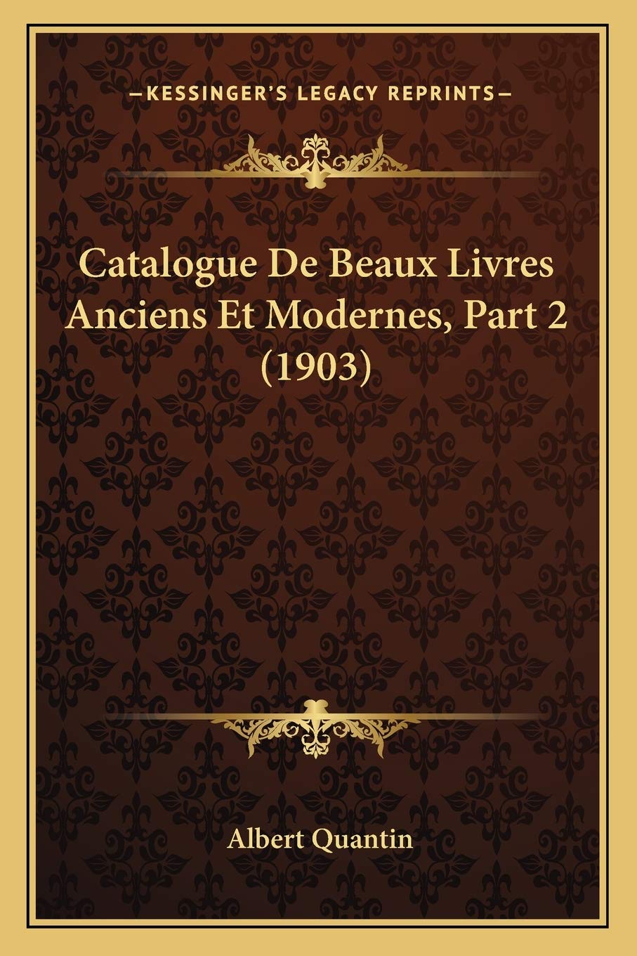 Catalogue De Beaux Livres Anciens Et Modernes, Part 2 (1903) book