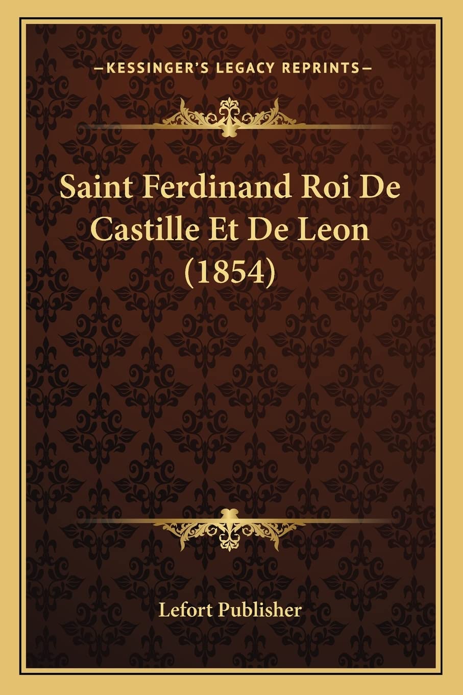 Saint Ferdinand Roi De Castille Et De Leon (1854) book