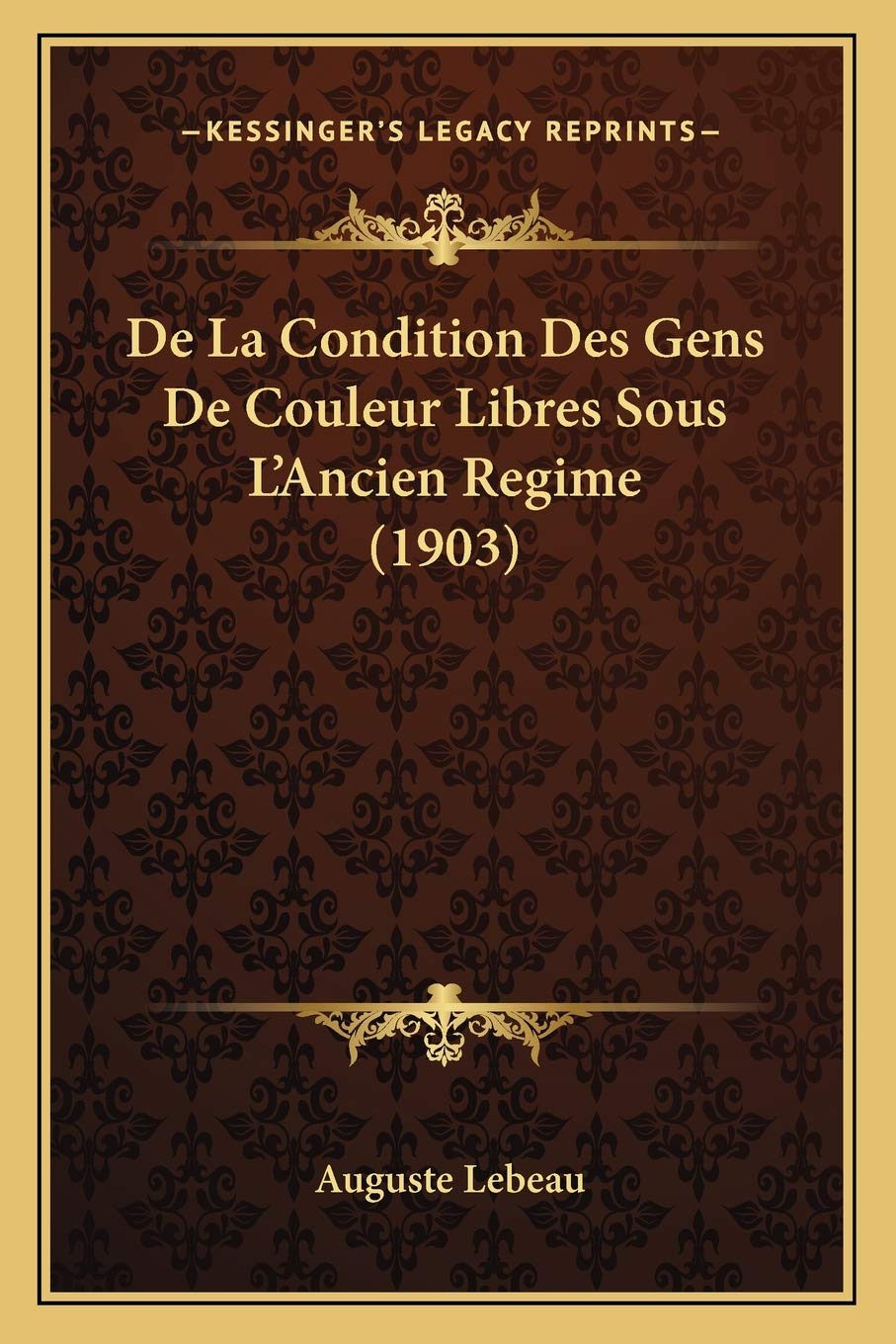 De La Condition Des Gens De Couleur Libres Sous L'Ancien Regime (1903) book