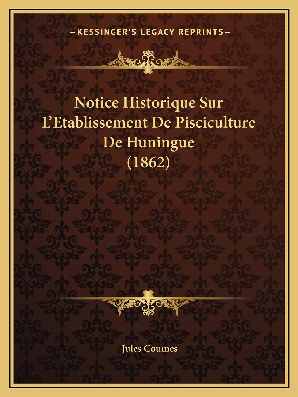 Notice Historique Sur L'Etablissement De Pisciculture De Huningue (1862) book
