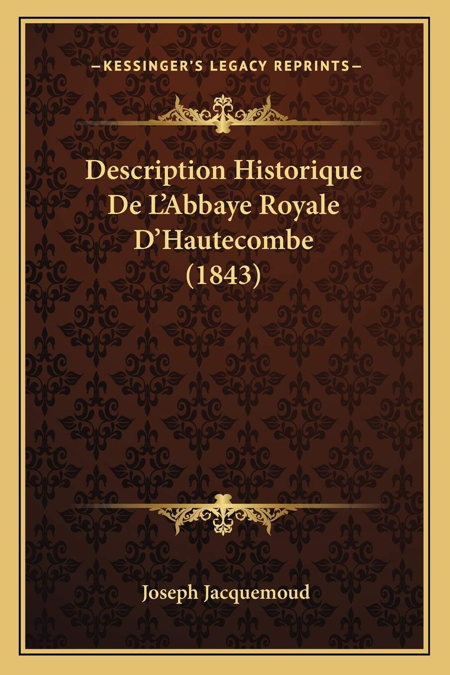 Description Historique De L'Abbaye Royale D'Hautecombe (1843) book
