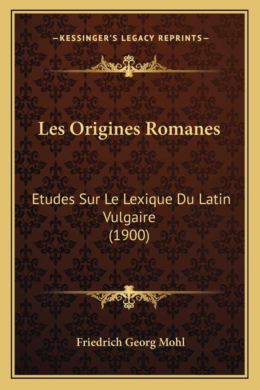Les Origines Romanes: Etudes Sur Le Lexique Du Latin Vulgaire (1900) book