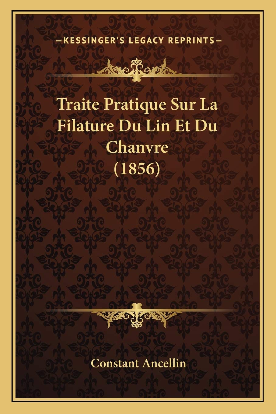 Traite Pratique Sur La Filature Du Lin Et Du Chanvre (1856) book