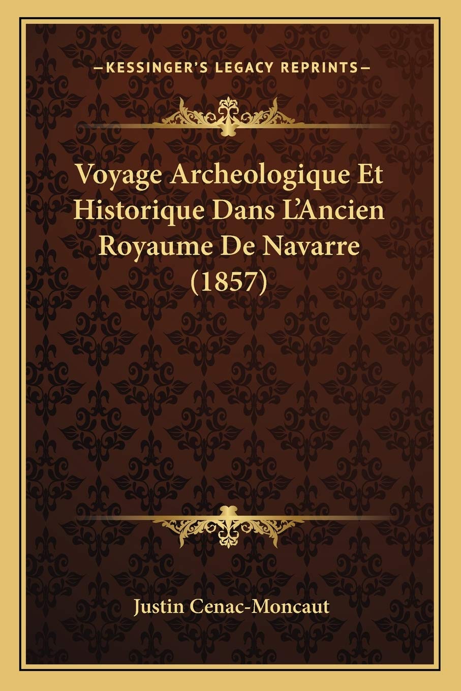Voyage Archeologique Et Historique Dans L'Ancien Royaume De Navarre (1857) book