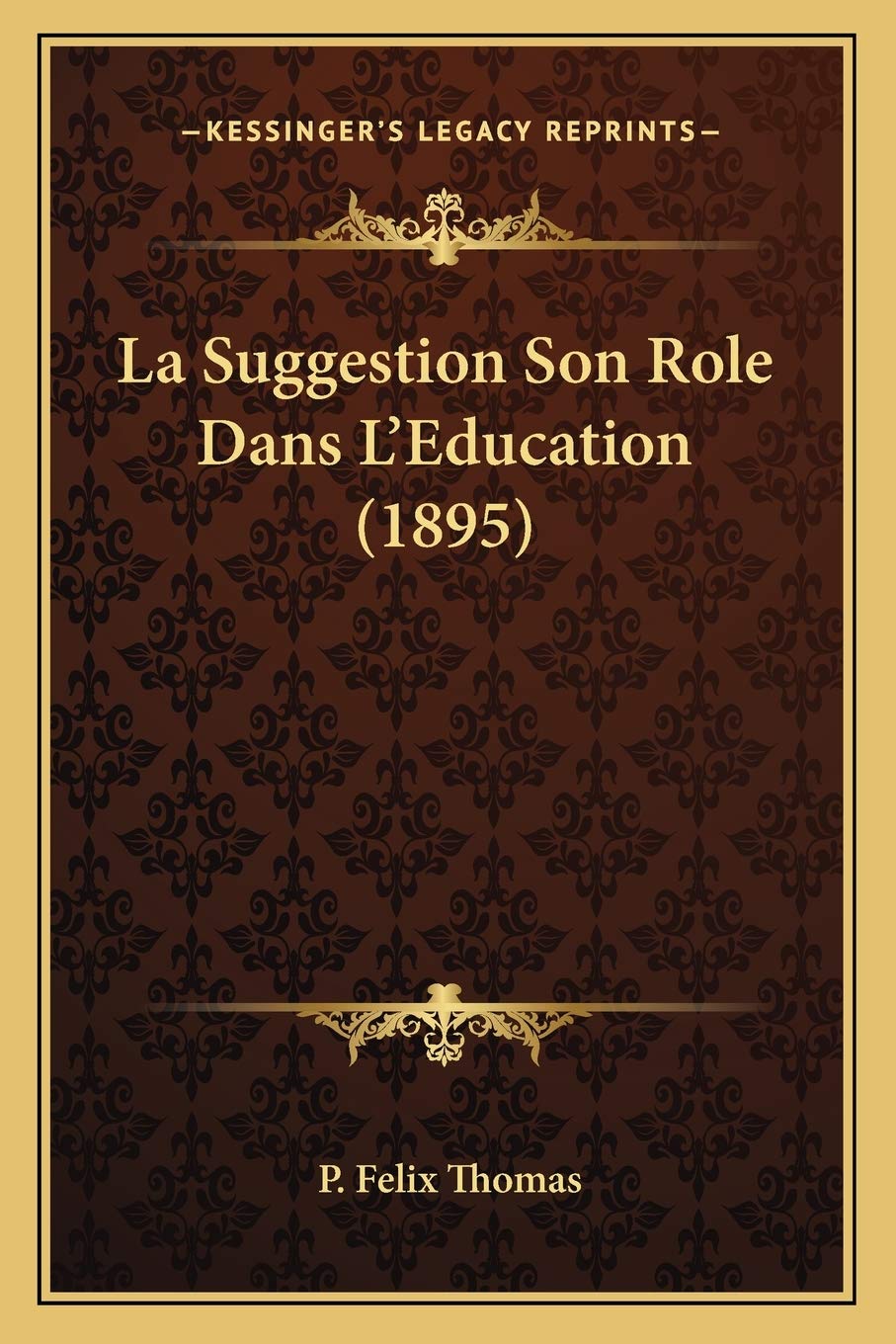 La Suggestion Son Role Dans L'Education (1895) book