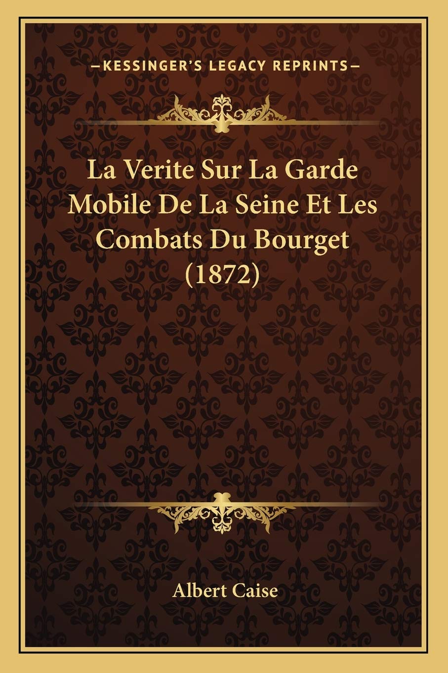 La Verite Sur La Garde Mobile De La Seine Et Les Combats Du Bourget (1872) book