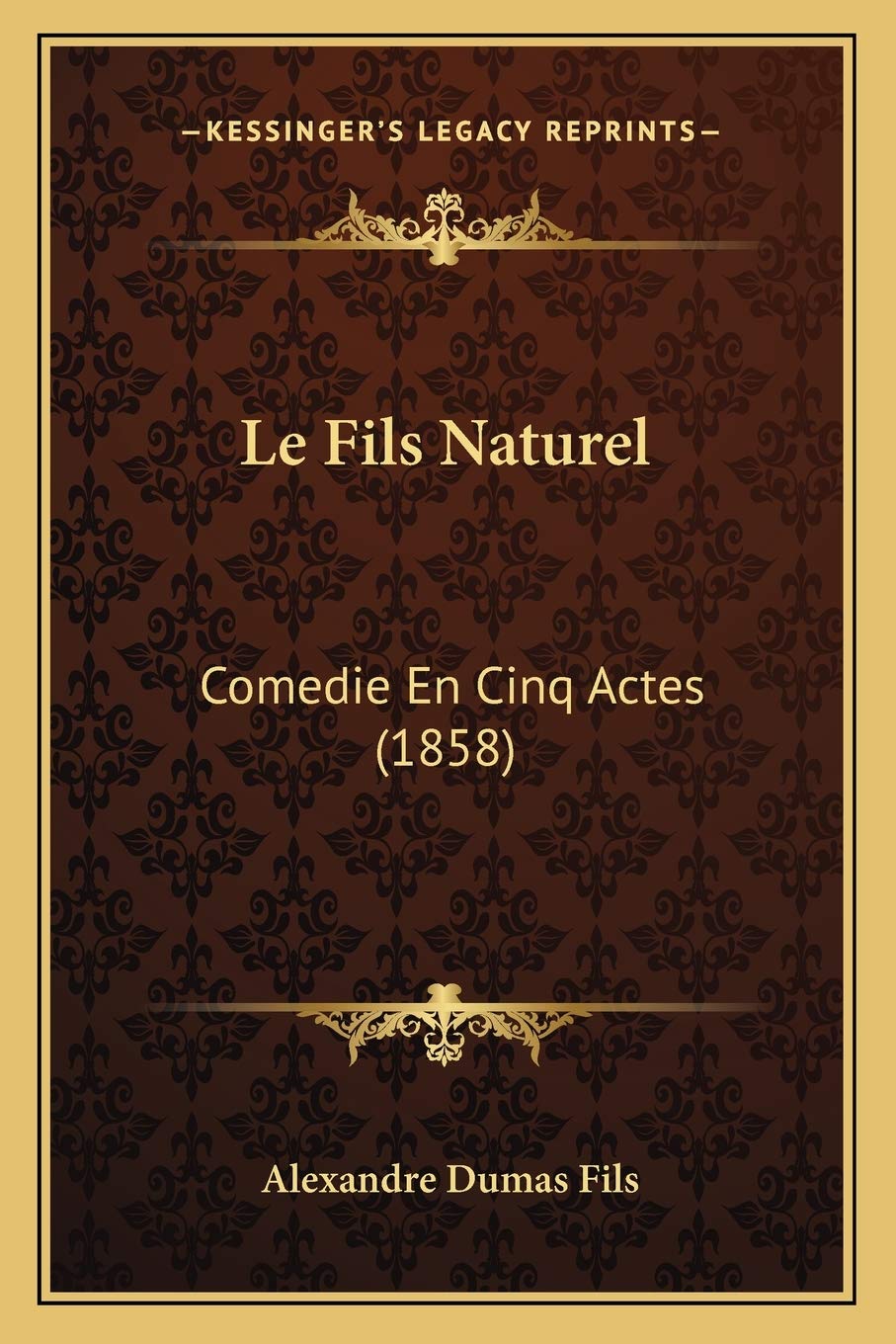 Le Fils Naturel: Comedie En Cinq Actes (1858) book