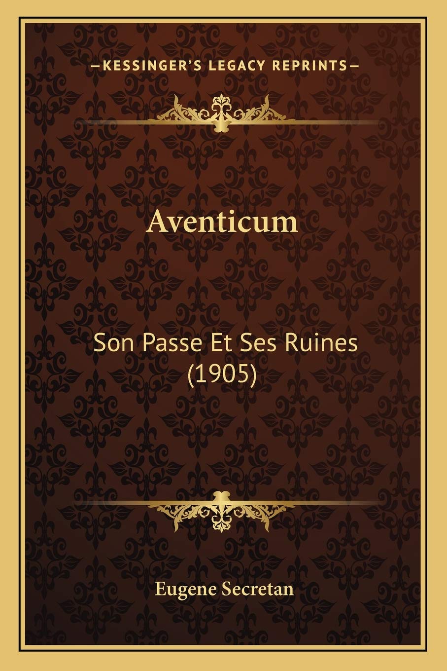 Aventicum: Son Passe Et Ses Ruines (1905) book