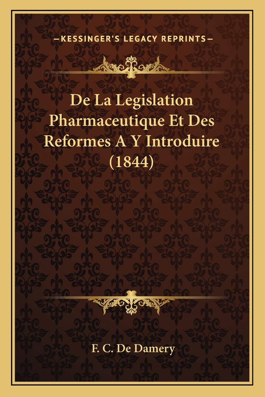 De La Legislation Pharmaceutique Et Des Reformes A Y Introduire (1844) book