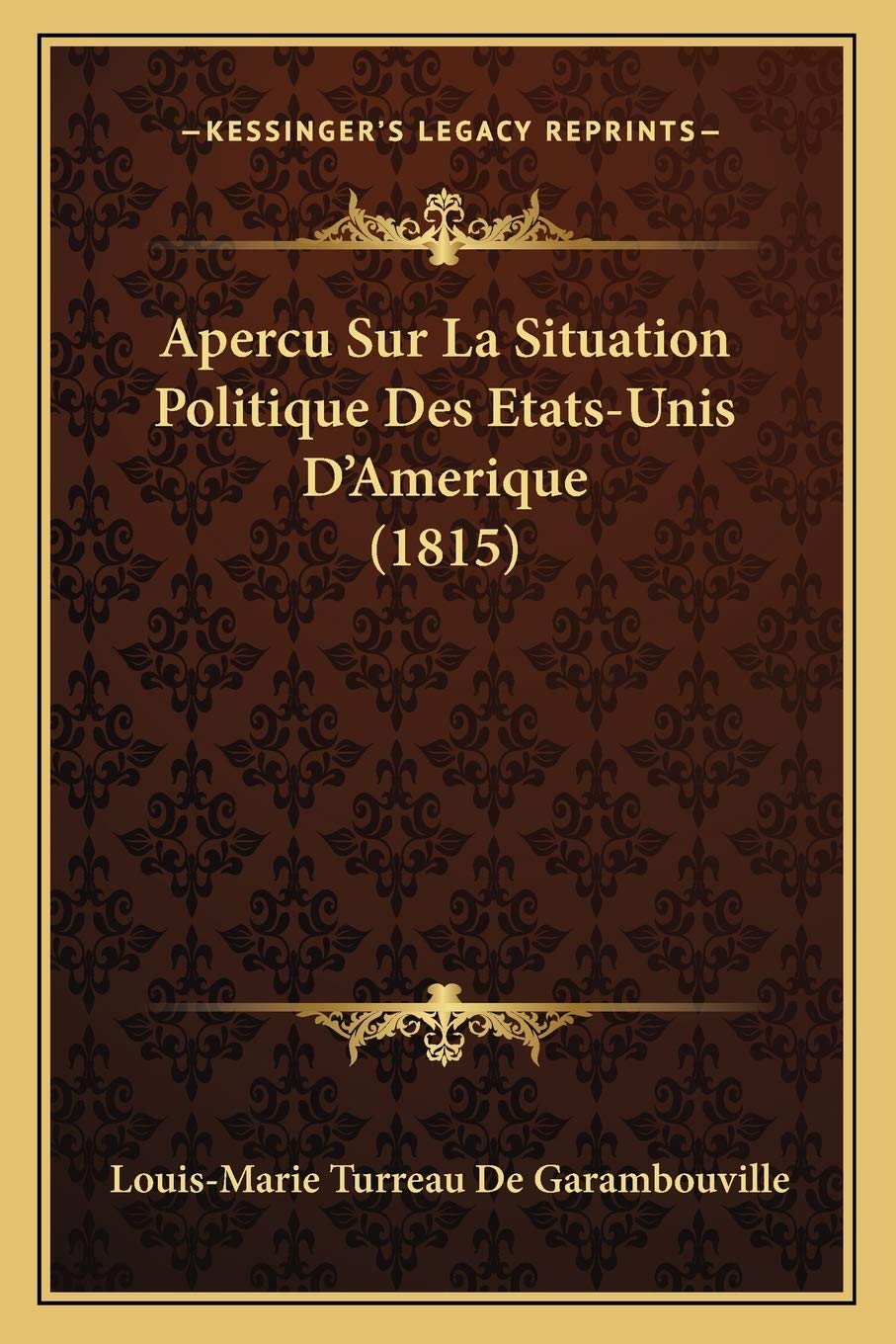 Apercu Sur La Situation Politique Des Etats-Unis D'Amerique (1815) book