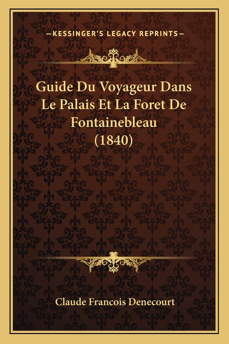 Guide Du Voyageur Dans Le Palais Et La Foret De Fontainebleau (1840) book