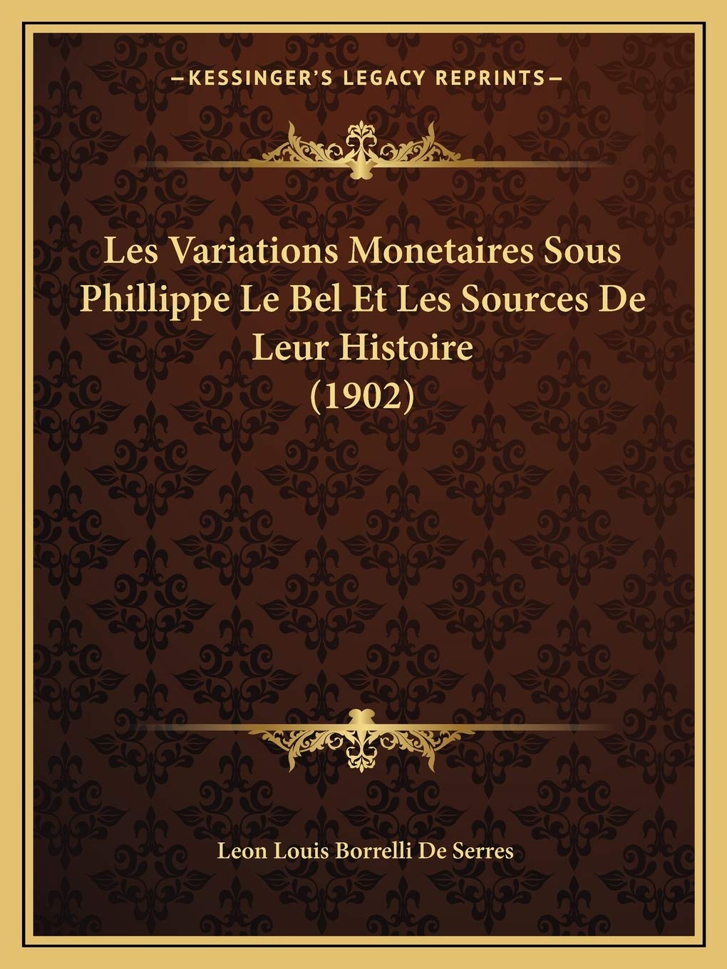 Les Variations Monetaires Sous Phillippe Le Bel Et Les Sources De Leur Histoire (1902) book