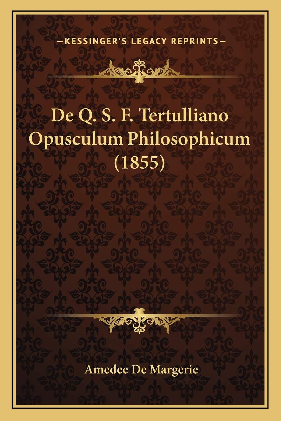 De Q. S. F. Tertulliano Opusculum Philosophicum (1855) Philosophy