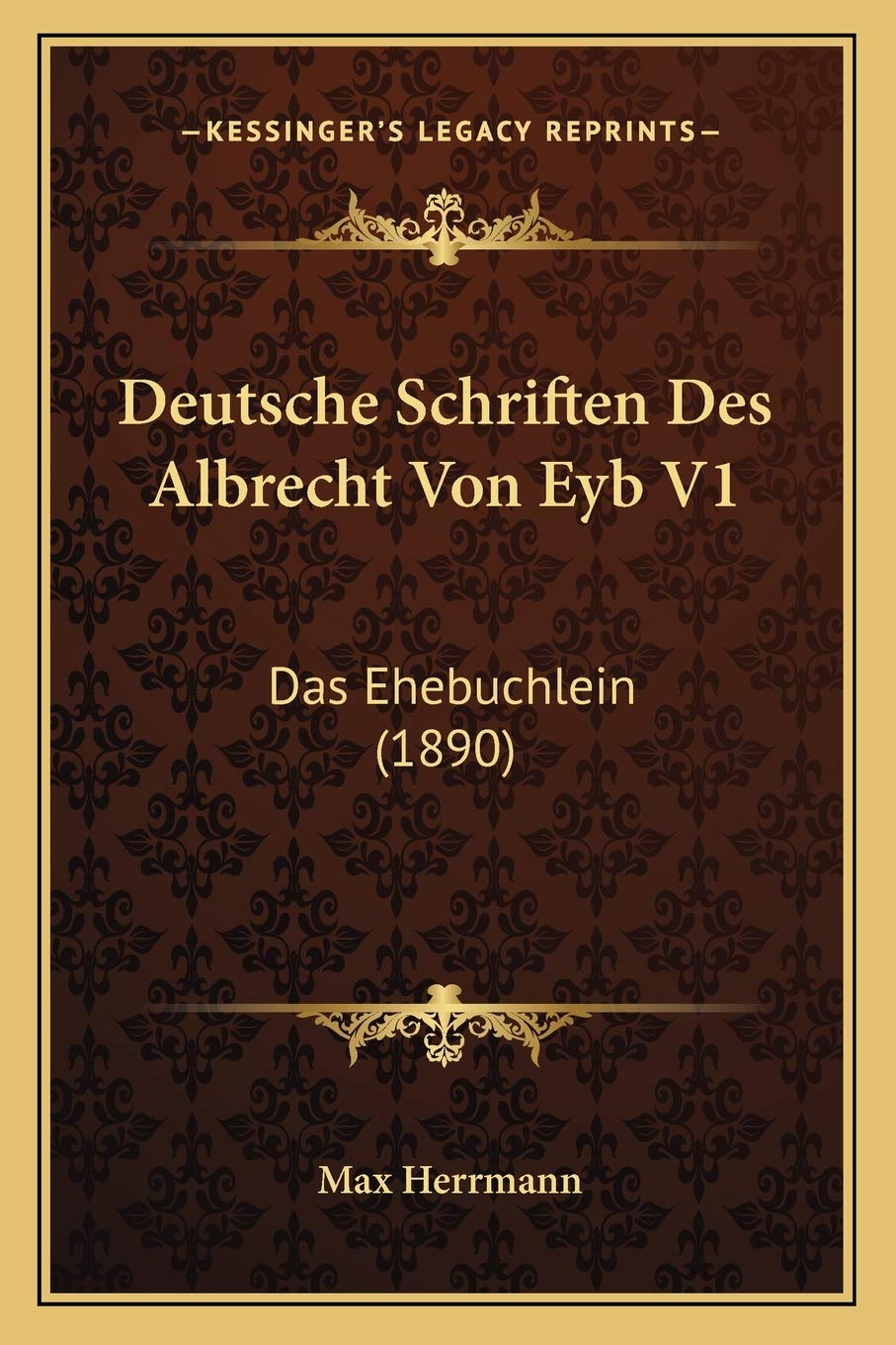 Deutsche Schriften Des Albrecht Von Eyb V1: Das Ehebuchlein (1890) International
