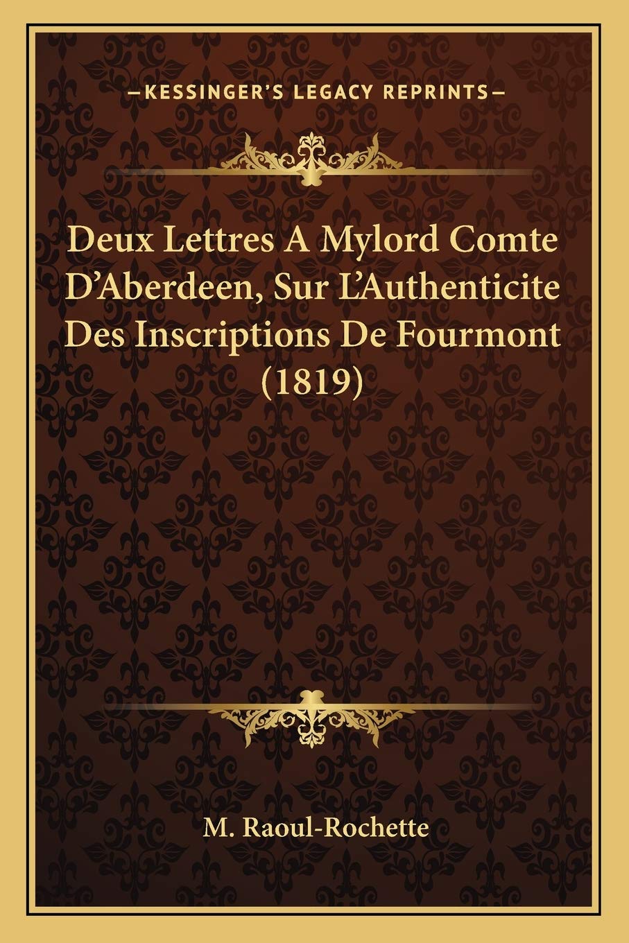 Deux Lettres A Mylord Comte D'Aberdeen, Sur L'Authenticite Des Inscriptions De Fourmont (1819) Philosophy