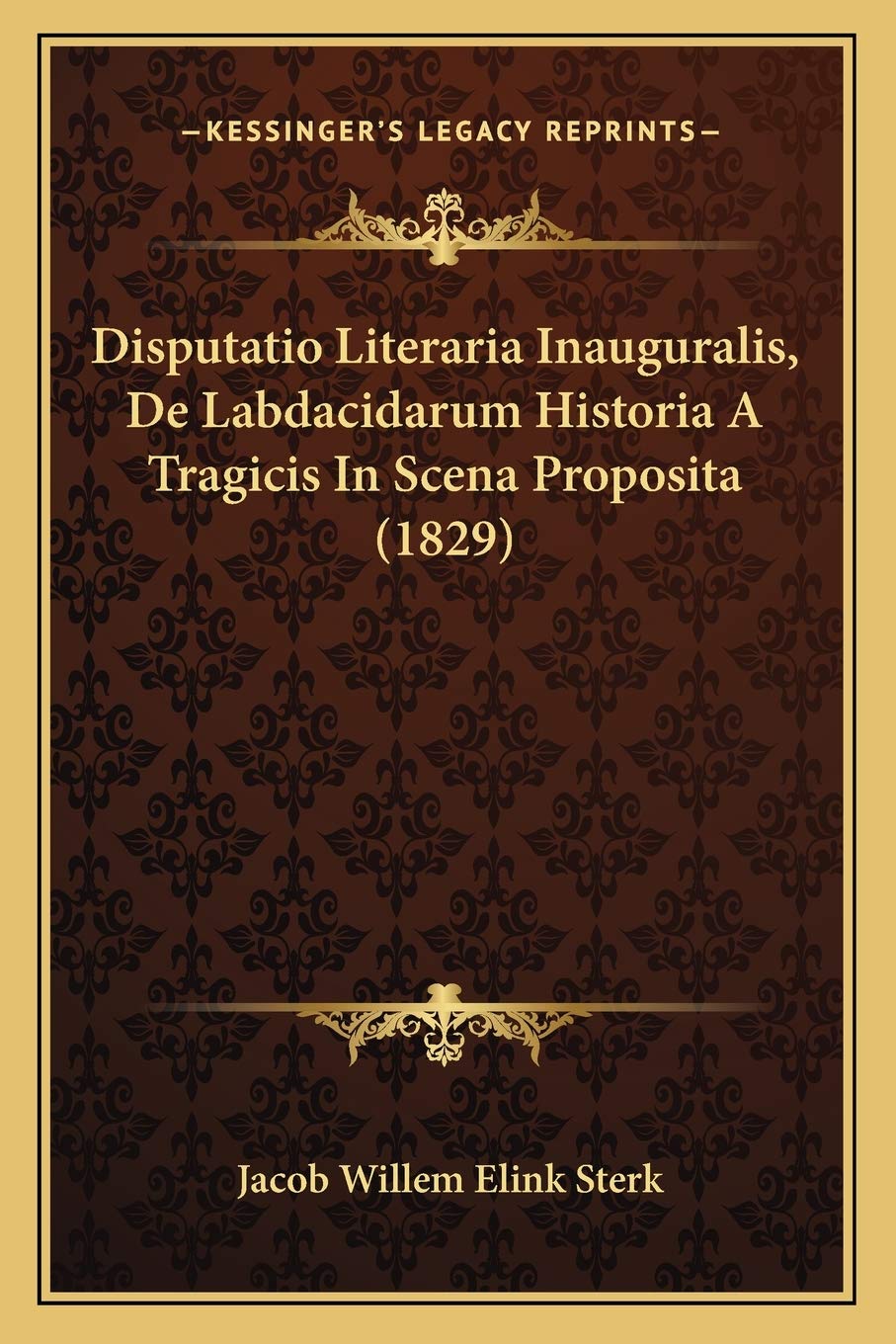 Disputatio Literaria Inauguralis, De Labdacidarum Historia A Tragicis In Scena Proposita (1829) Drama