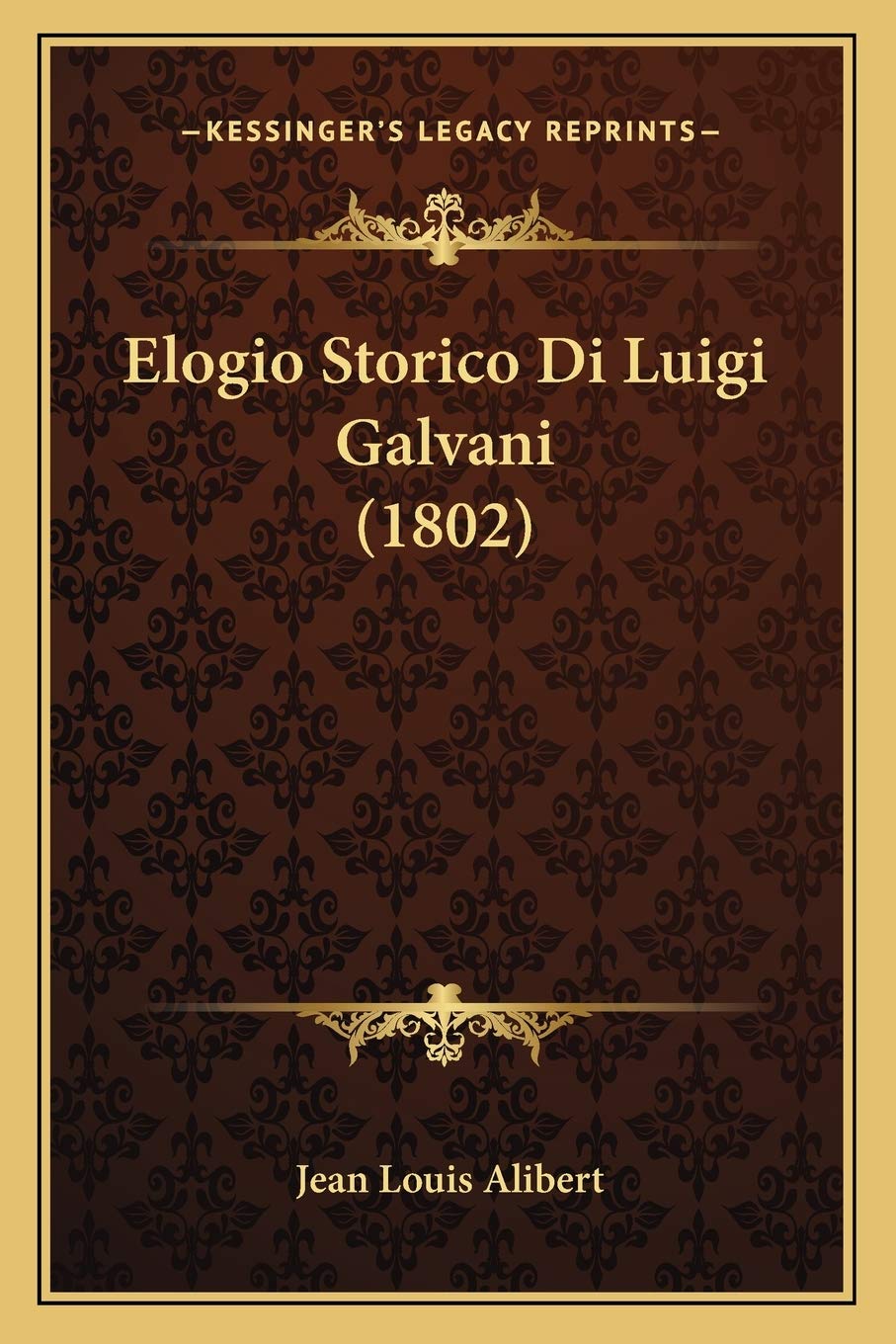 Elogio Storico Di Luigi Galvani (1802) Contemporary literature