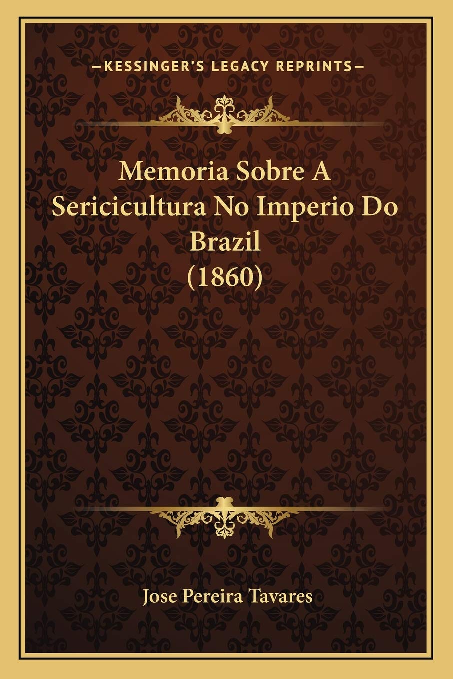 Memoria Sobre A Sericicultura No Imperio Do Brazil (1860) International