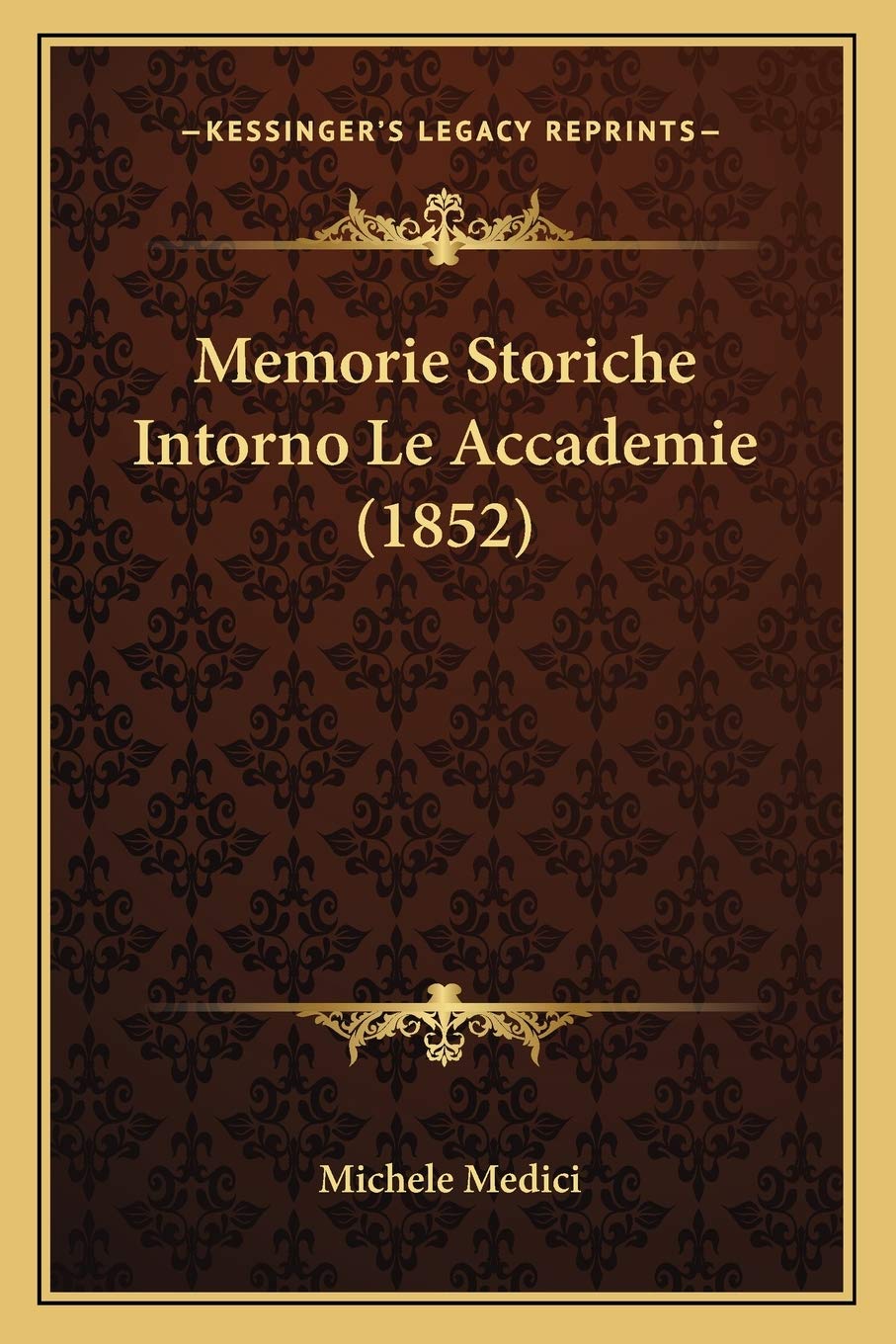 Memorie Storiche Intorno Le Accademie (1852) Contemporary literature