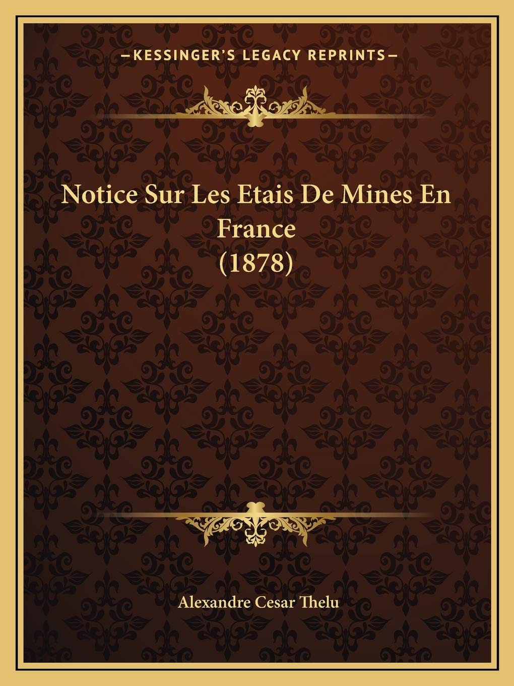 Notice Sur Les Etais De Mines En France (1878) International