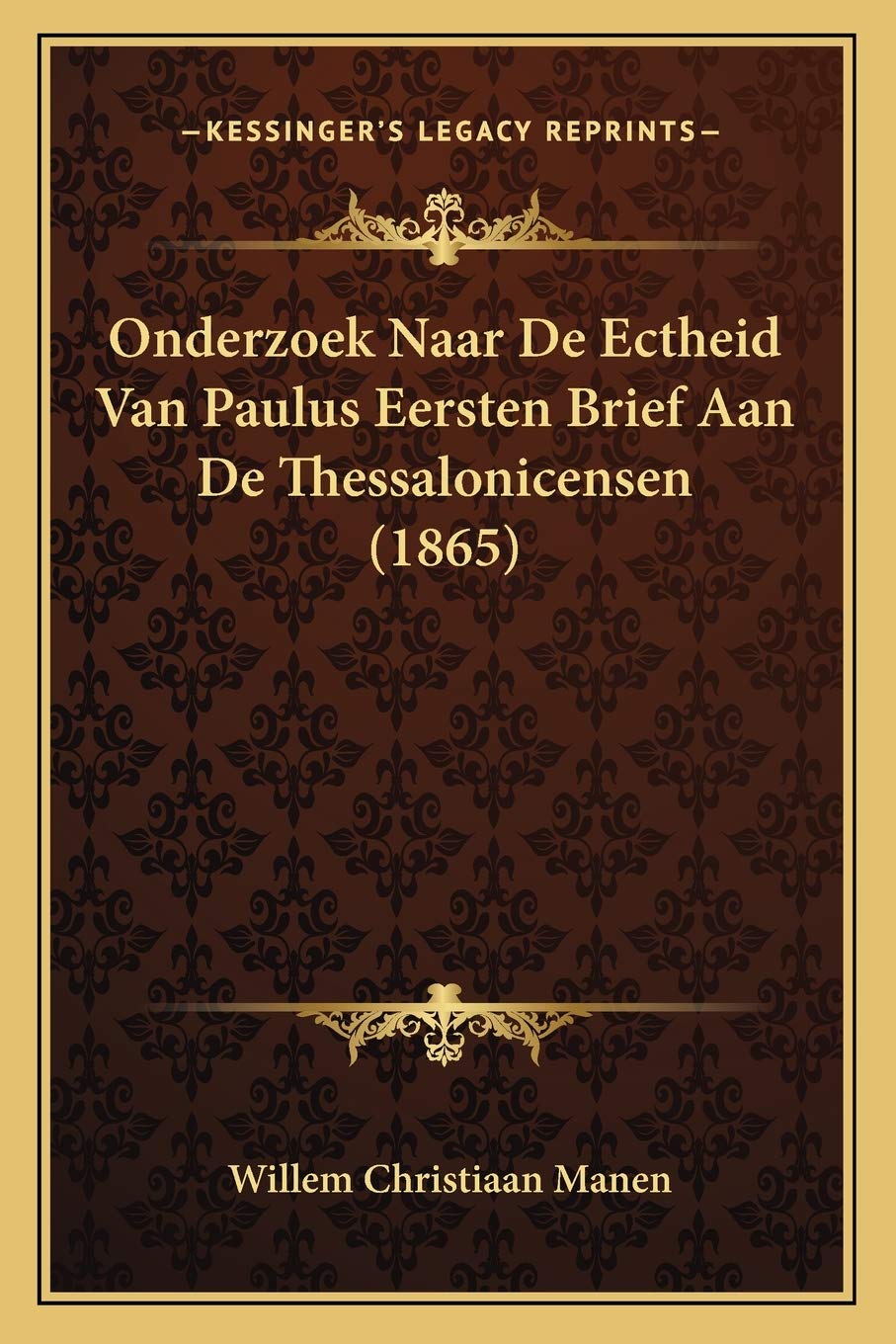 Onderzoek Naar De Ectheid Van Paulus Eersten Brief Aan De Thessalonicensen (1865) Philosophy