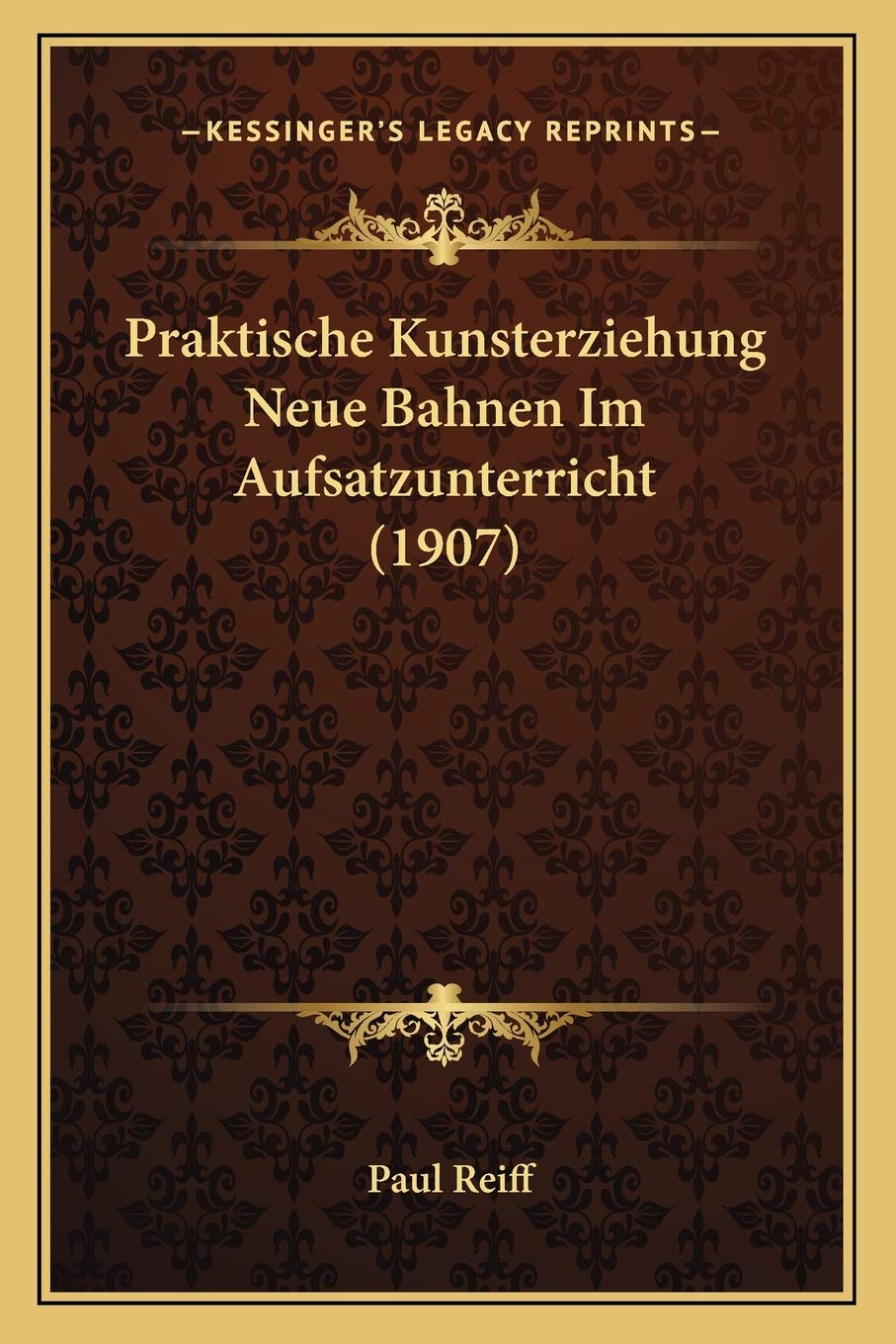 Praktische Kunsterziehung Neue Bahnen Im Aufsatzunterricht (1907) International