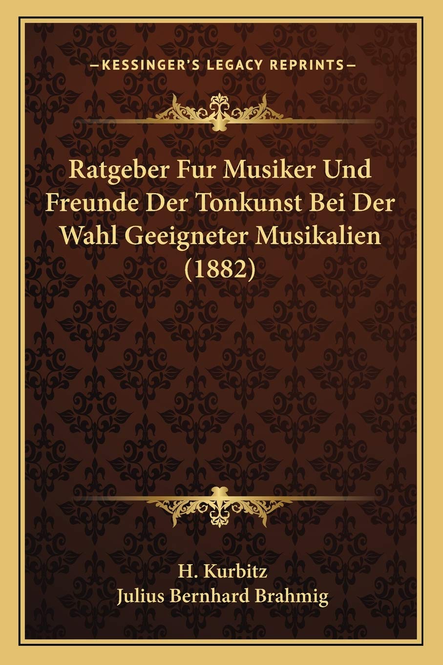 Ratgeber Fur Musiker Und Freunde Der Tonkunst Bei Der Wahl Geeigneter Musikalien (1882) International
