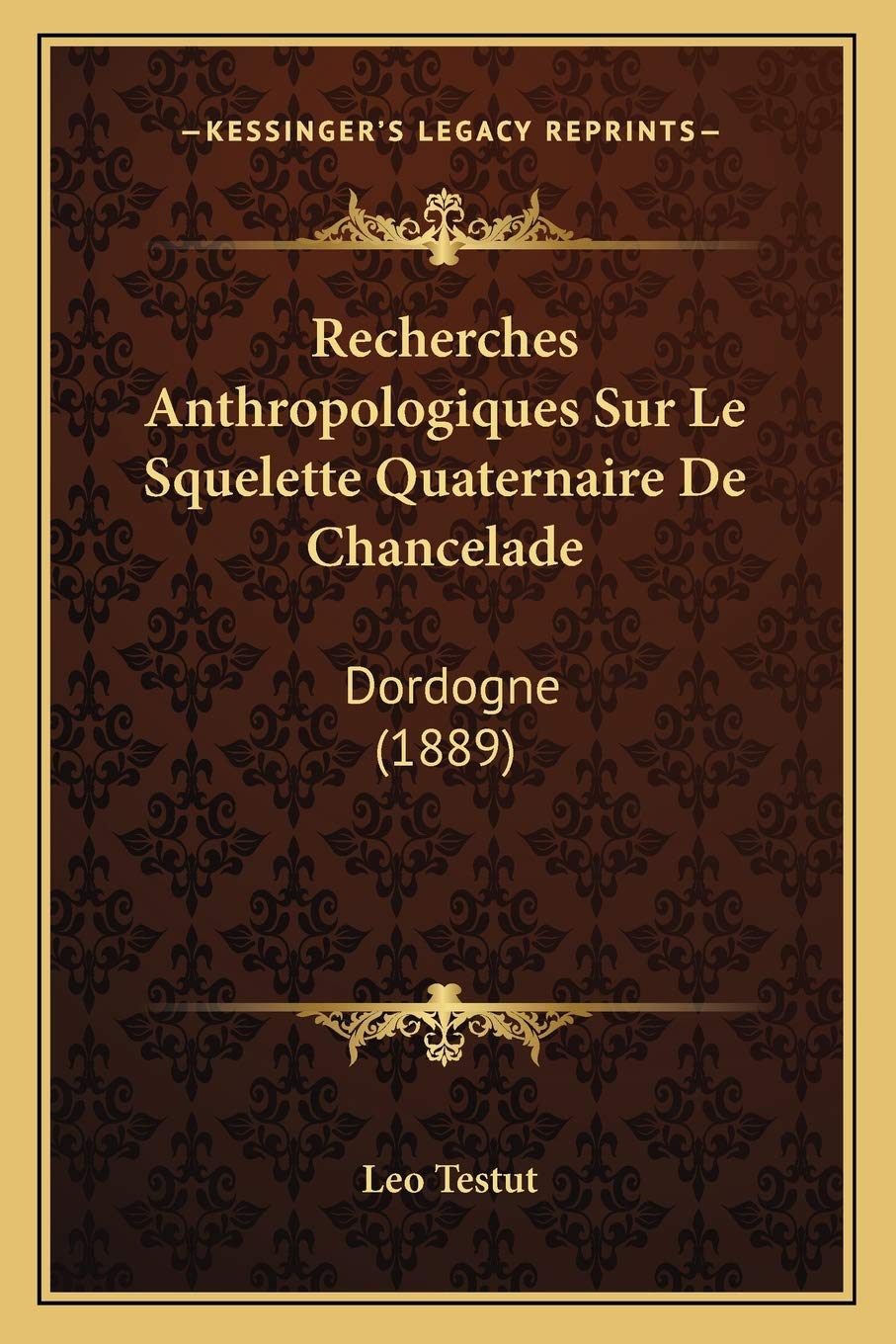 Recherches Anthropologiques Sur Le Squelette Quaternaire De Chancelade: Dordogne (1889) General education
