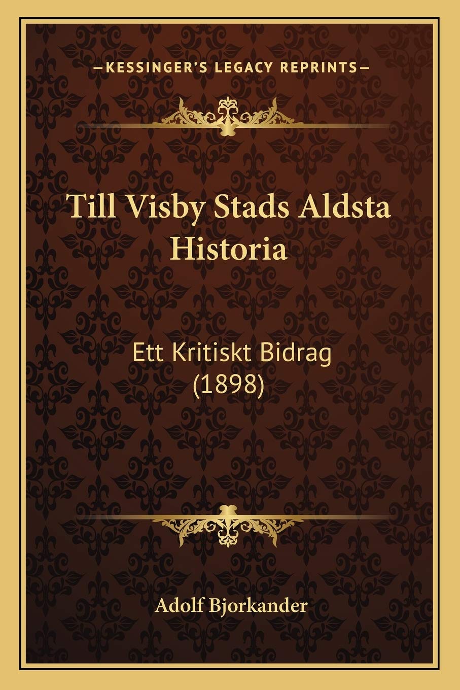 Till Visby Stads Aldsta Historia: Ett Kritiskt Bidrag (1898) Contemporary literature