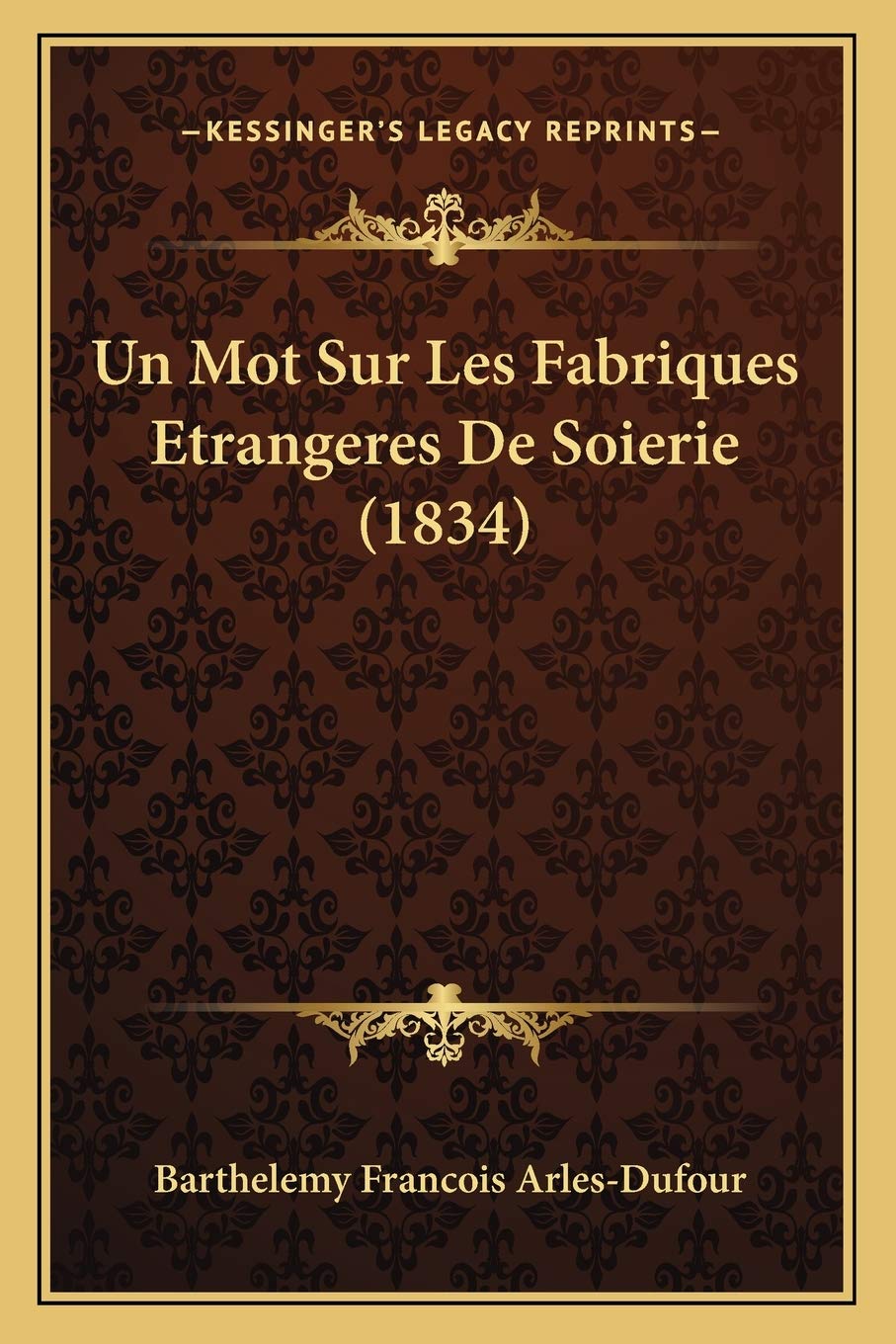 Un Mot Sur Les Fabriques Etrangeres De Soierie (1834) International