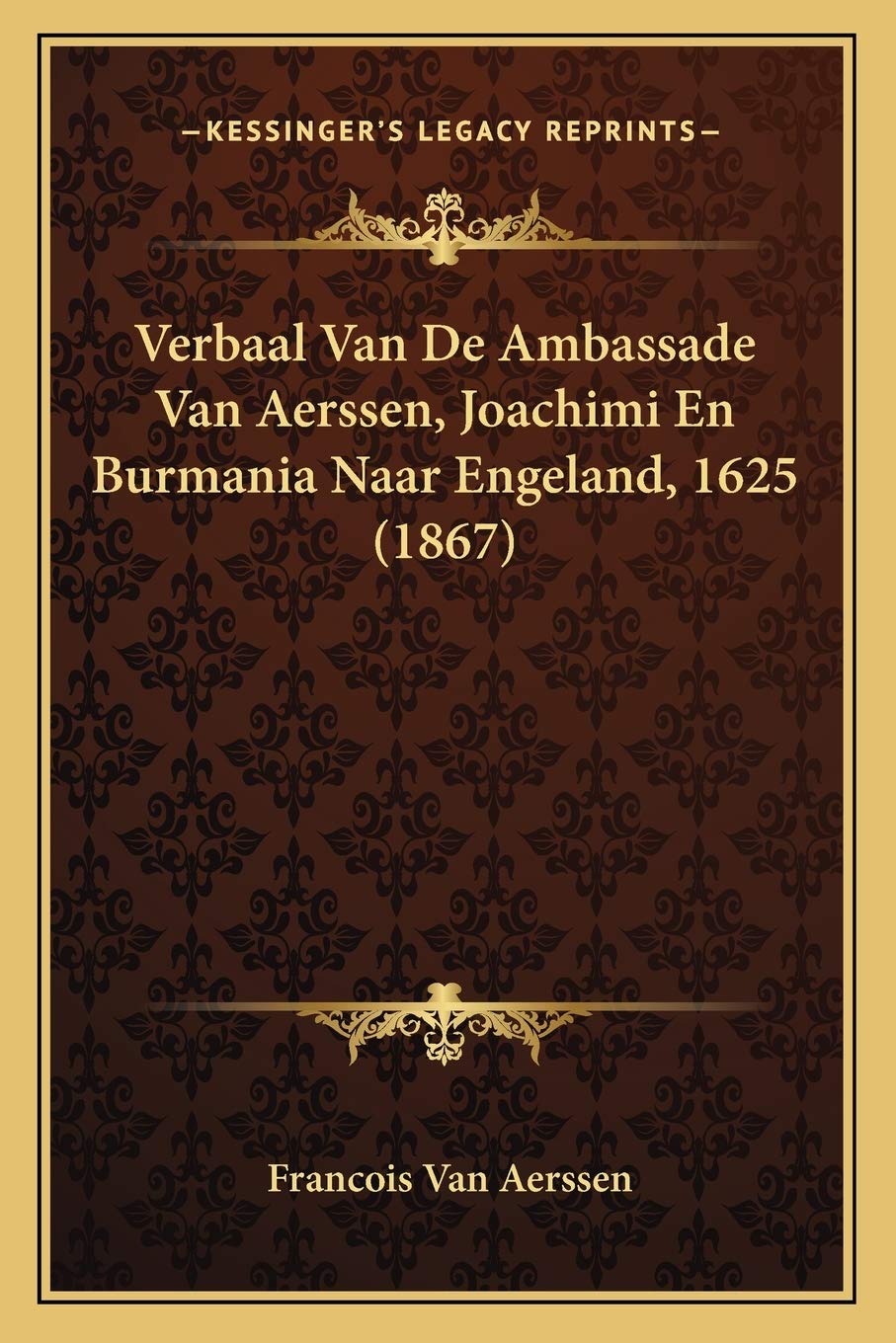 Verbaal Van De Ambassade Van Aerssen, Joachimi En Burmania Naar Engeland, 1625 (1867) Contemporary literature