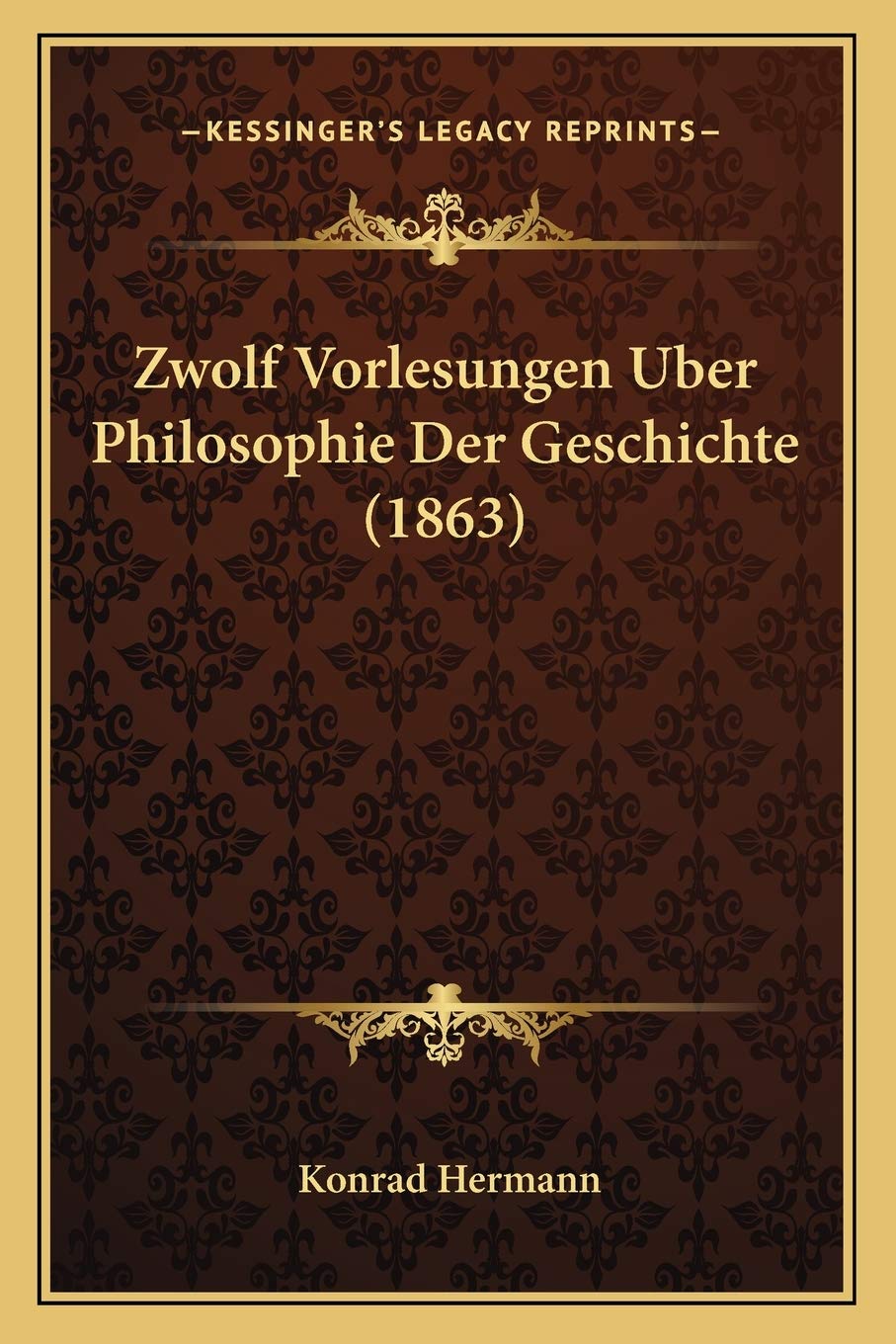Zwolf Vorlesungen Uber Philosophie Der Geschichte (1863) Philosophy