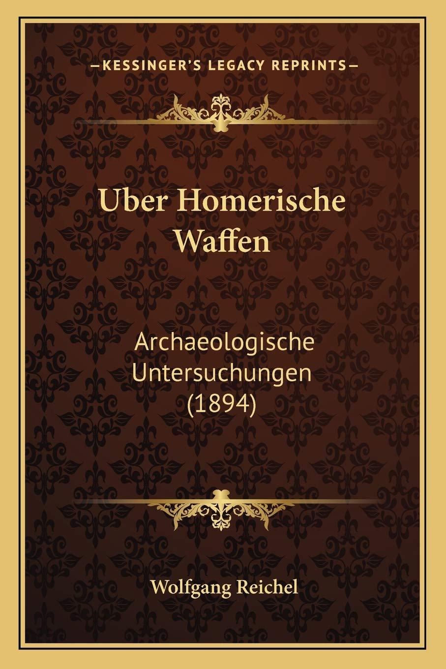 Uber Homerische Waffen: Archaeologische Untersuchungen (1894) International