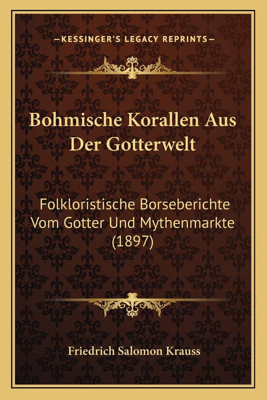 Bohmische Korallen Aus Der Gotterwelt: Folkloristische Borseberichte Vom Gotter Und Mythenmarkte (1897) General education
