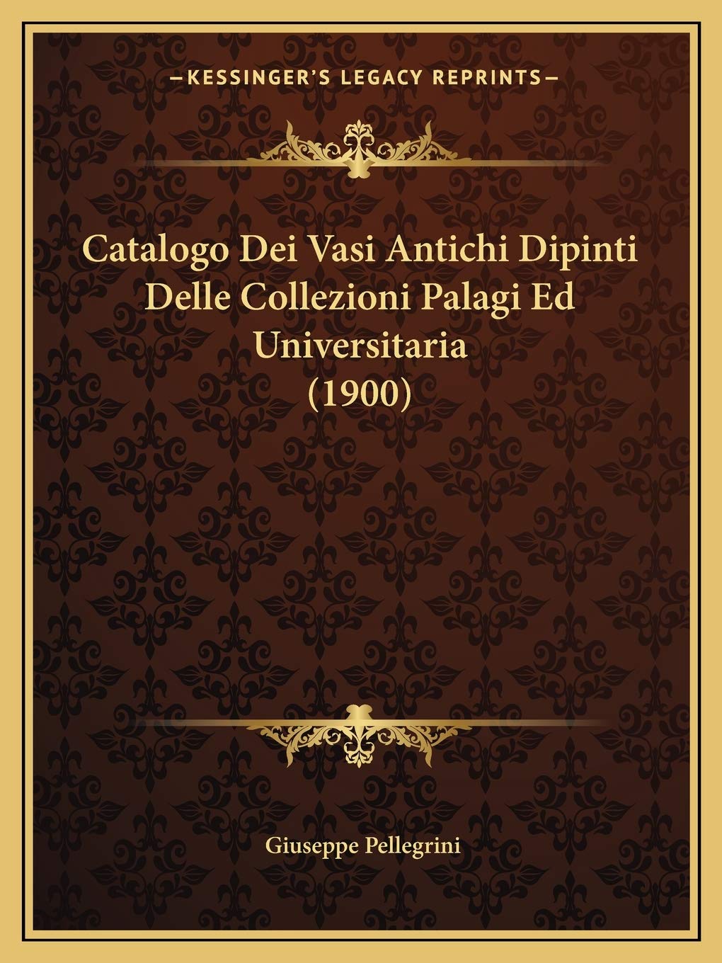 Catalogo Dei Vasi Antichi Dipinti Delle Collezioni Palagi Ed Universitaria (1900) Contemporary literature