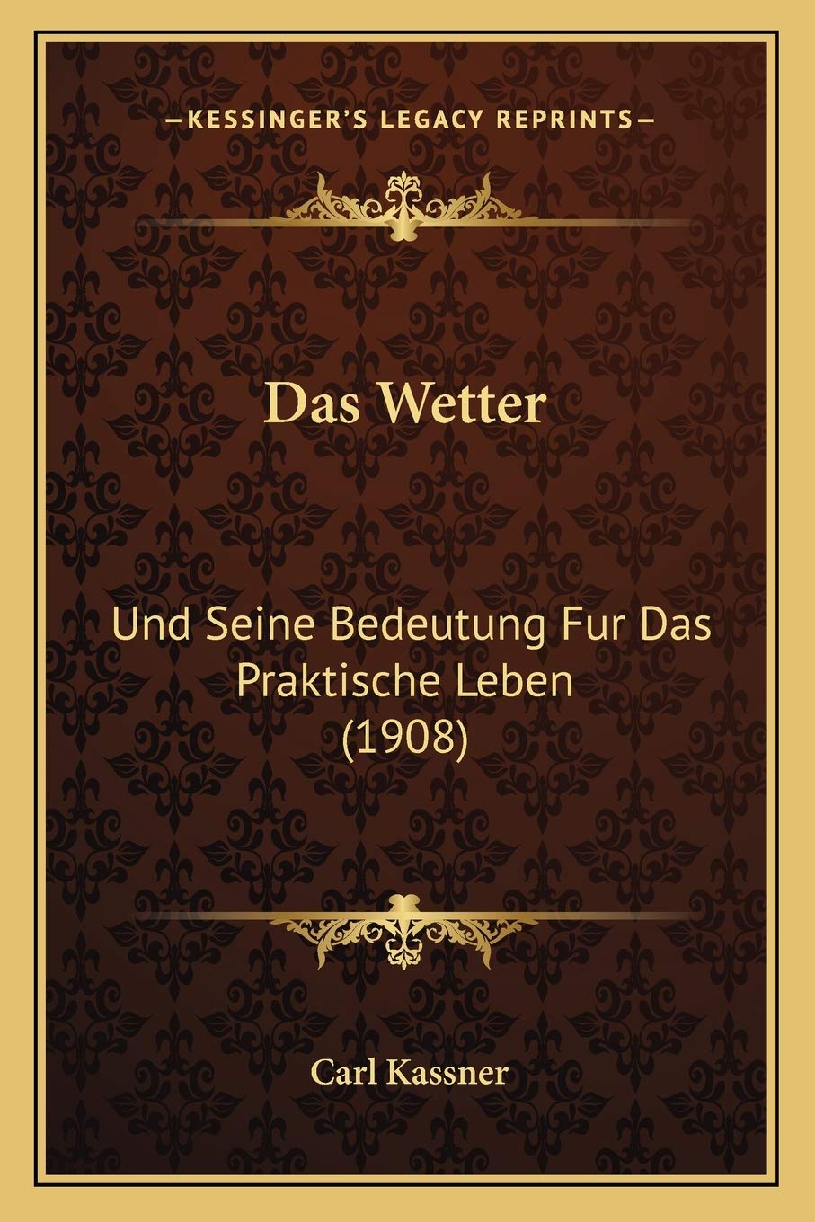 Das Wetter: Und Seine Bedeutung Fur Das Praktische Leben (1908) International