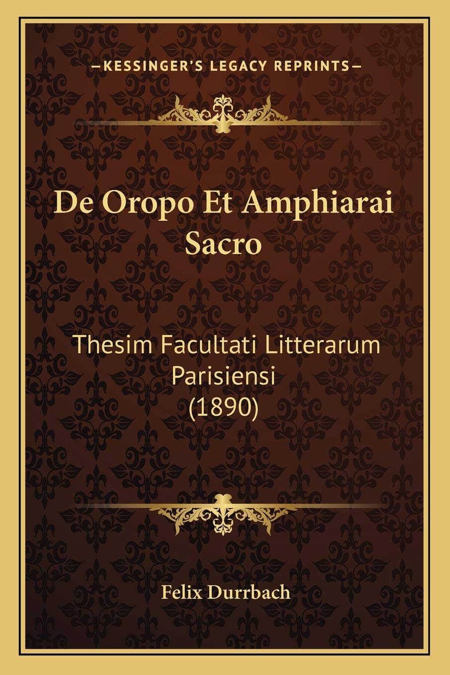 De Oropo Et Amphiarai Sacro: Thesim Facultati Litterarum Parisiensi (1890) International