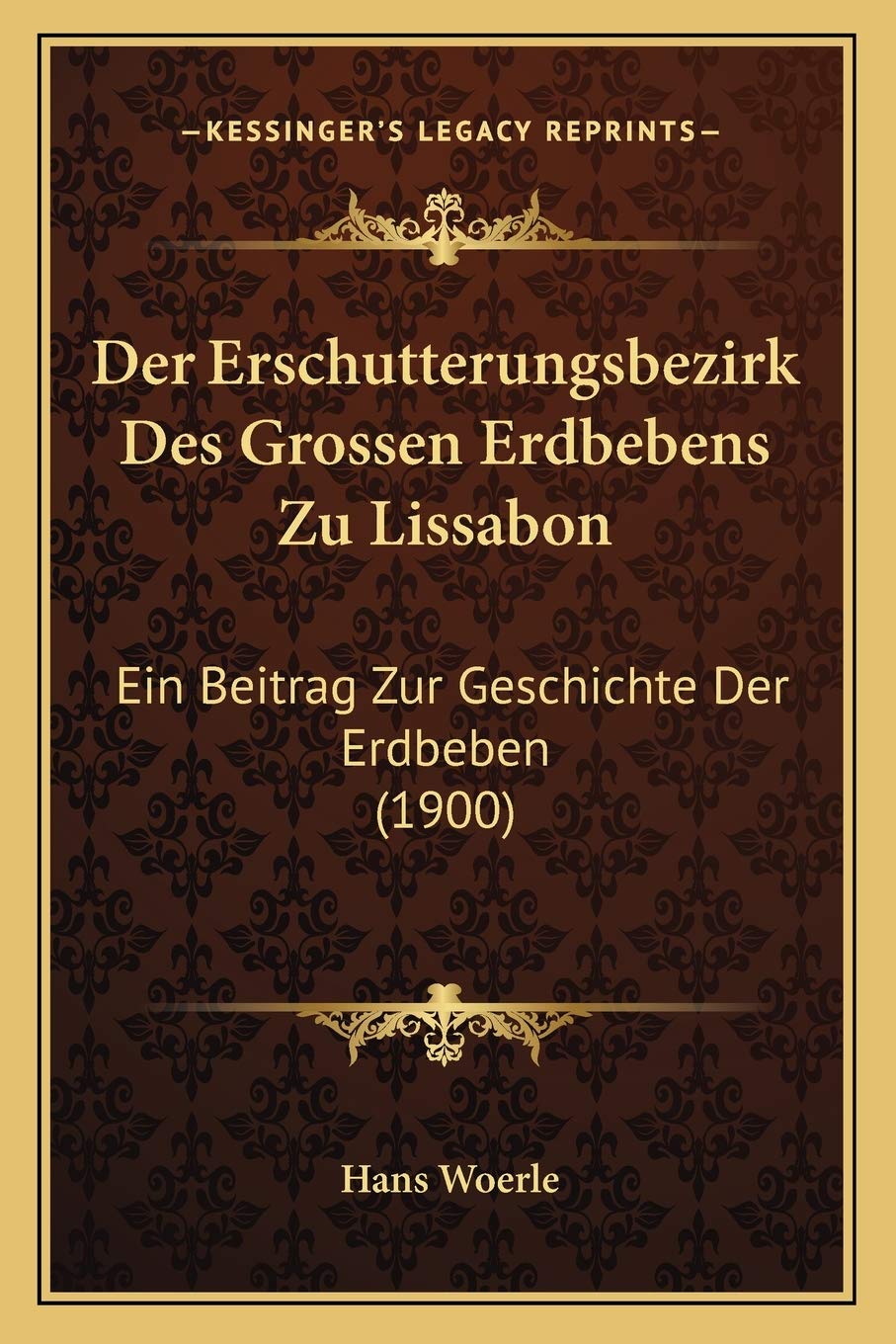 Der Erschutterungsbezirk Des Grossen Erdbebens Zu Lissabon: Ein Beitrag Zur Geschichte Der Erdbeben (1900) International