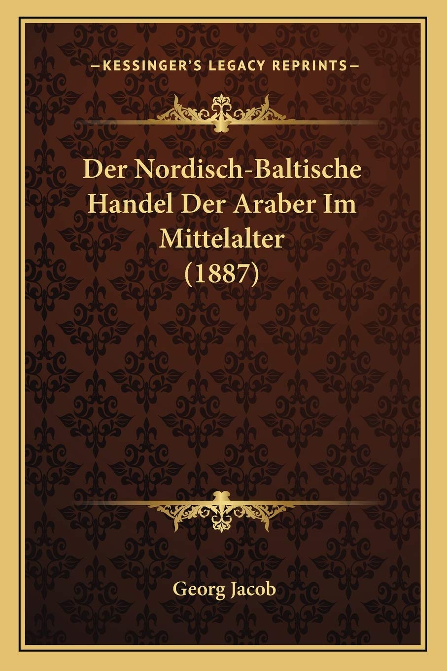 Der Nordisch-Baltische Handel Der Araber Im Mittelalter (1887) General education