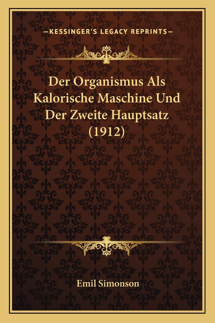 Der Organismus Als Kalorische Maschine Und Der Zweite Hauptsatz (1912) Medicine
