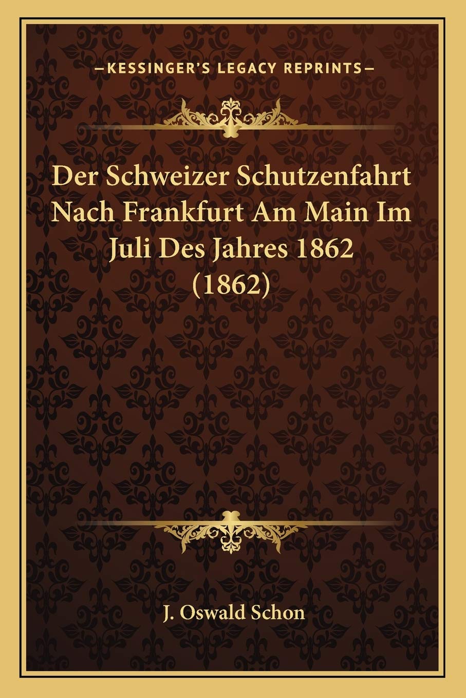 Der Schweizer Schutzenfahrt Nach Frankfurt Am Main Im Juli Des Jahres 1862 (1862) International